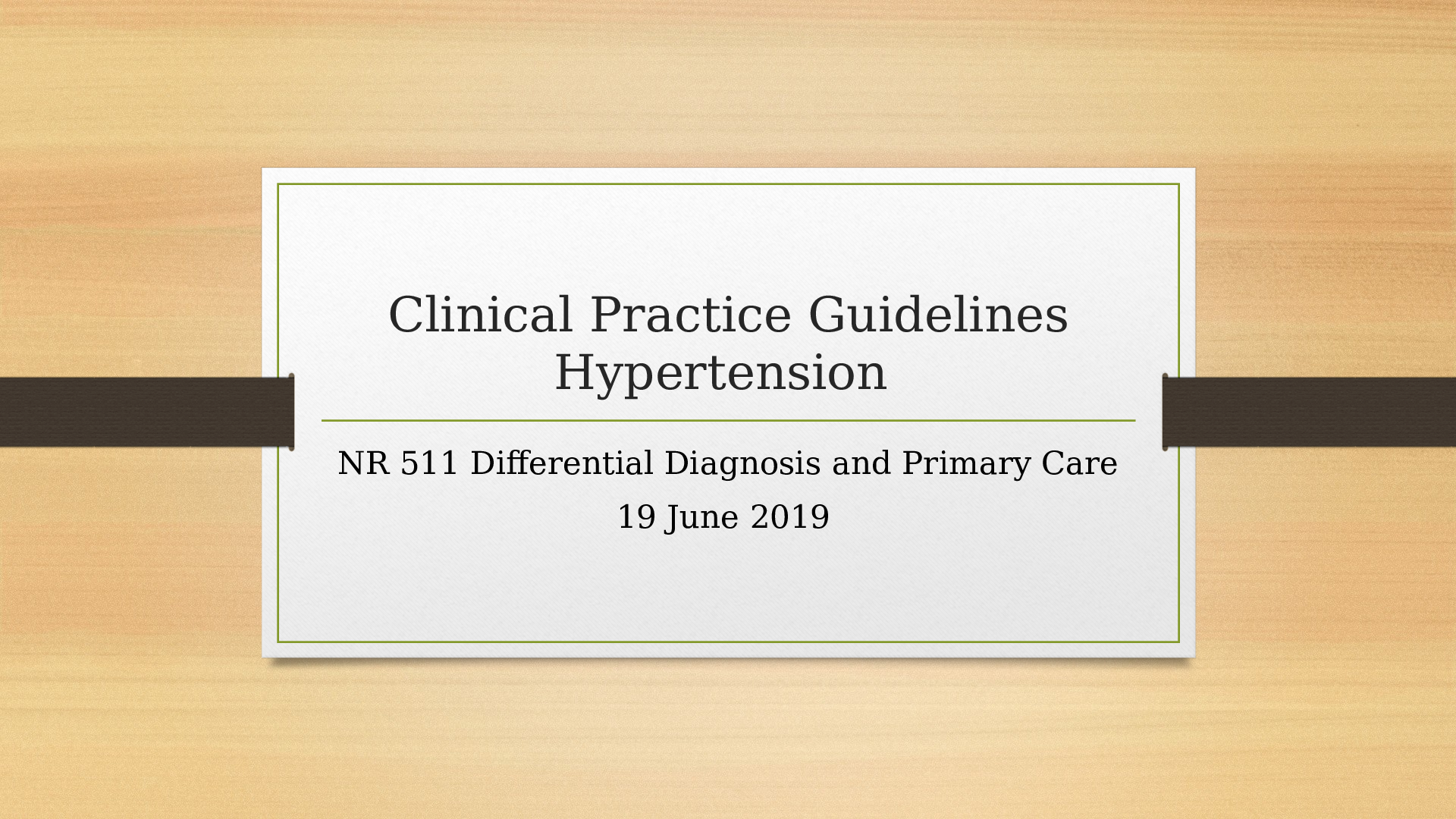 Clinical Practice Guidelines Hypertension NR 511 Differential Diagnosis and Primary Care 19 June 2019
