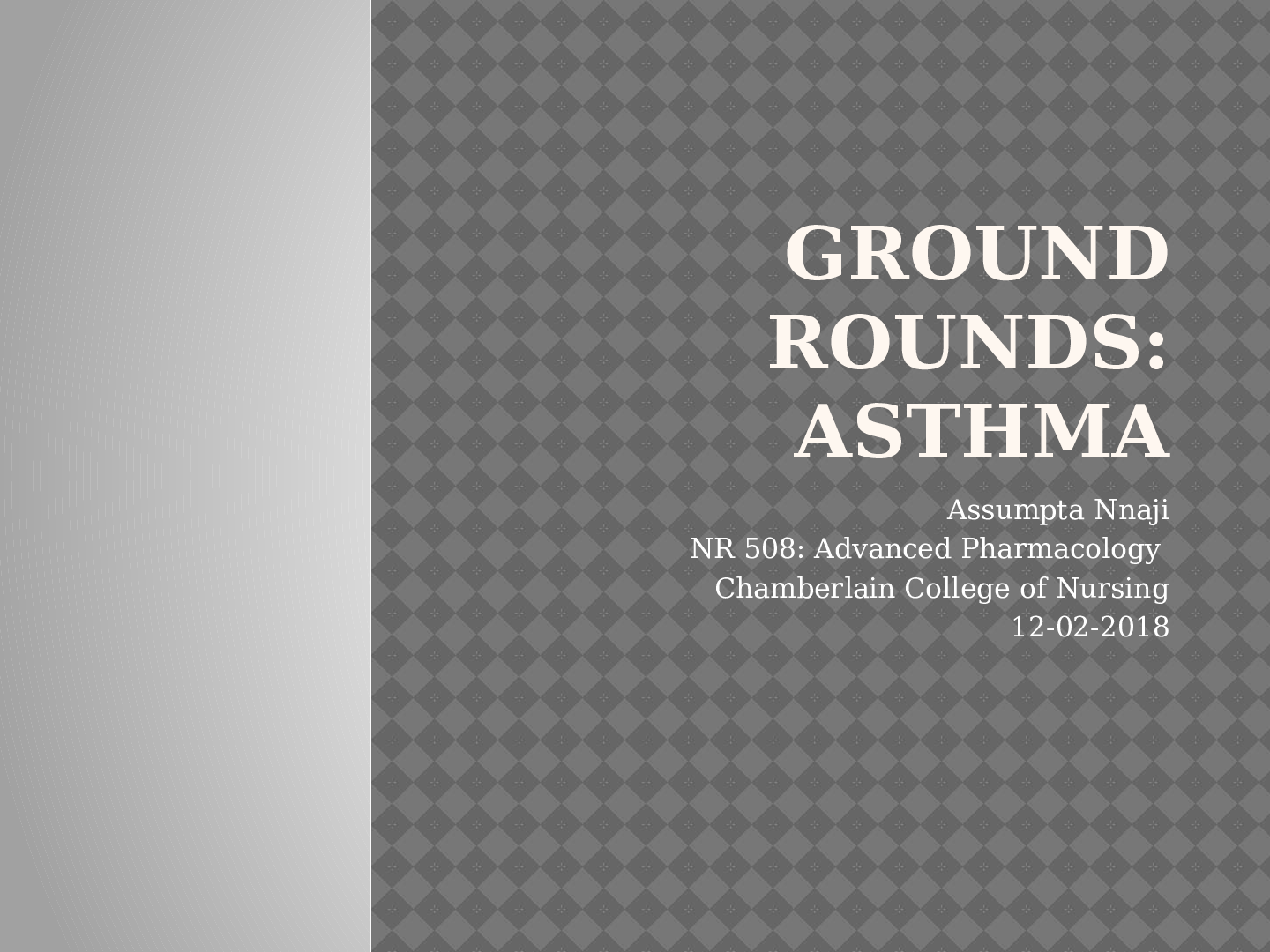 GROUND ROUNDS ASTHMA (NR 508 Advanced Pharmacology)